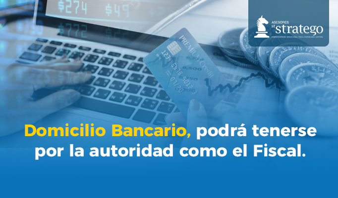 Domicilio Bancario Podrá Tenerse Por La Autoridad Como El Fiscal Asesores Stratego 9654