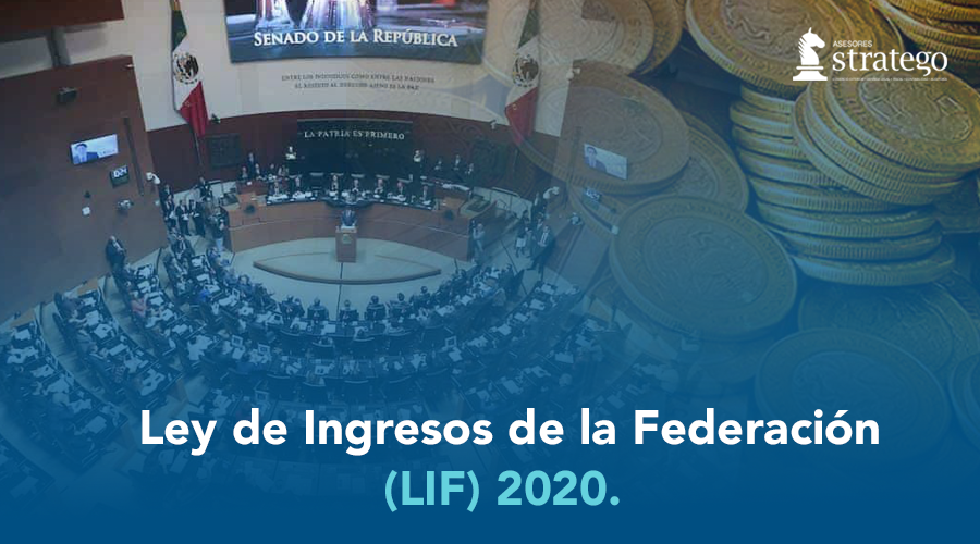 Ley De Ingresos De La Federación Lif 2020 Asesores Stratego