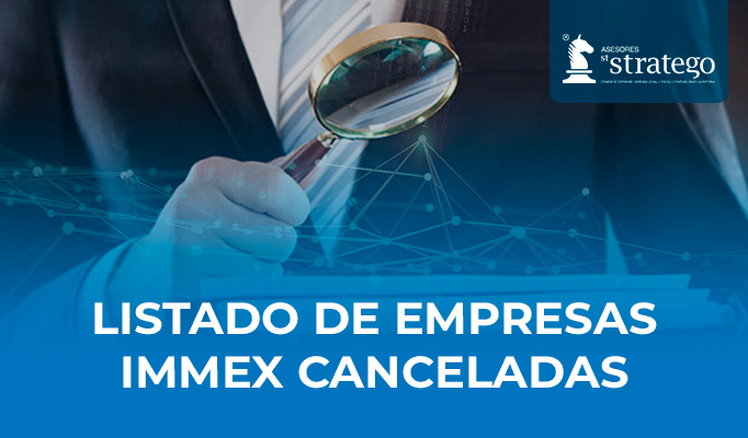 Listado de Empresas IMMEX canceladas...| Asesores Stratego